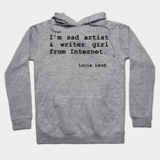 I'm sad artist & writer girl from Internet. – by Lucie Leud. Hoodie